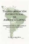 Luis Sanchez-Masi - Transformación Estructural de América Latina: Condición Para Un Desarrollo Sostenido E Inclusivo