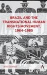 Anna Grimaldi - Brazil and the Transnational Human Rights Movement, 1964-1985