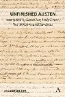 Joanne Wilkes, Wilkes Joanne - Unfinished Austen: Interpreting Catharine, Lady Susan, The Watsons