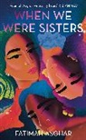 Fatimah Asghar, FATIMAH ASGHAR - When We Were Sisters