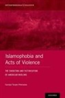 Carolyn (Phd Turpin-Petrosino, Carolyn Turpin-Petrosino, Carolyn (Phd Turpin-Petrosino, Turpin-Petrosino Carolyn - Islamophobia and Acts of Violence