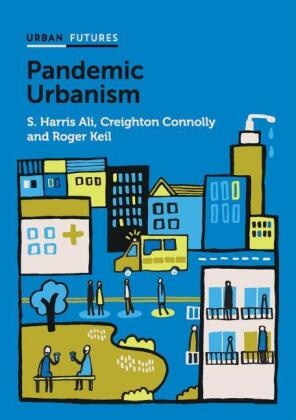 Ali, S Harris Ali, S. Harris Ali, Sh Ali, Ali S. Harris, … - Pandemic Urbanism: Infectious Diseases on a Planet of Cities