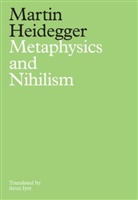 Heidegger, M Heidegger, Martin Heidegger, Arun Iyer - Metaphysics and Nihilism 1. The Overcoming of Metaphysics 2. The
