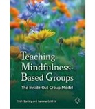 Trish Bartley, Bartley Trish, Gemma Griffith - Teaching Mindfulness-Based Groups