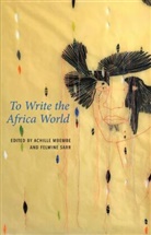 Drew Burk, Mbembe, a Mbembe, Achille Mbembe, Achille Sarr Mbembe, Felwine Sarr... - To Write the Africa World