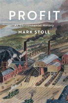 Stoll, M Stoll, Mark Stoll - Profit: An Environmental History