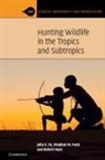 Julia E Fa, Julia E. Fa, Julia E. Funk Fa, Stephan M Funk, Stephan M. Funk, Funk Stephan M.... - Hunting Wildlife in the Tropics and Subtropics