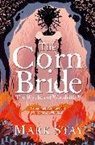 MARK STAY, Mark Stay, Stay Mark - The Corn Bride