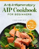 Chelsea Lye, Chelsea Lye RNT RYT - Anti-Inflammatory AIP Cookbook for Beginners