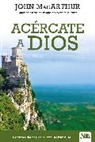 John Macarthur - Acércate a Dios: Lecturas Diarias Para Profundizar Tu Fe / Drawing Near Daily Readings for a Deeper Faith
