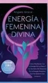Angela Grace - Energía Femenina Divina