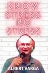 Albert J Varga - Know Stress No Stress
