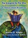 Sharon D. Halper, Behrman House, Ann D. Koffsky - To Learn is to Do: A Tikkun Olam Roadmap