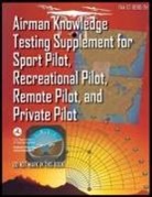 Federal Aviation Administration, Federal Aviation Administration (Faa) - Airman Knowledge Testing Supplement for Sport Pilot, Recreational Pilot, Remote Pilot, and Private Pilot