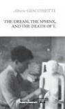 Alberto Giacometti - The Dream, the Sphinx, and the Death of T
