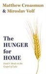 Matthew Croasmun, Miroslav Volf - The Hunger for Home