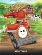 Mike Thiele - The Adventures of Egbert the Egg