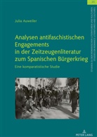 Julia Auweiler, Ulrich Winter - Analysen antifaschistischen Engagements in der Zeitzeugenliteratur zum Spanischen Bürgerkrieg