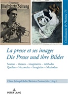 Claire Aslangul-Rallo, Uwe Puschner, Bérénice Zunino - La presse et ses images - Die Presse und ihre Bilder