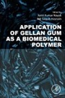 Amit Kumar (Department of Pharmaceutics Nayak, Amit Kumar (Professor Nayak, Amit Kumar (Professor At Seemanta Institute Nayak, Md Saquib Hasnain, Md Saquib Hasnain, Amit Kumar Nayak... - Application of Gellan Gum As a Biomedical Polymer
