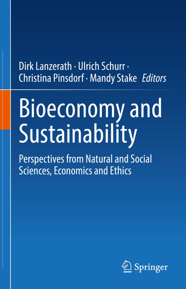 Dirk Lanzerath, Christina Pinsdorf, Christina Pinsdorf et al, Ulrich Schurr, Mandy Stake - Bioeconomy and Sustainability Perspectives from Natural and Social Sciences, Economics and Ethics
