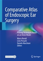 Marco Bonali, Daniele Marchioni, Livio Presutti - Comparative Atlas of Endoscopic Ear Surgery
