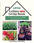 Dan Chiras, Victor Zaderej - Grow Lettuce in Your Living Room