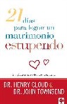 Henry Cloud, Henry Clud, John Townsend - 21 Días Para Lograr Un Matrimonio Estupendo: Un Enfoque Adulto Para La Vida En Pareja / 21 Days to a Great Marriage: A Grownup Approach to Couplehood