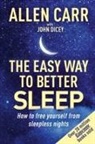 Allen Carr, John Dicey, John Carr Dicey - Allen Carr's Easy Way to Better Sleep