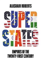 Roberts, A Roberts, Alasdair Roberts - Superstates - Empires of the Twenty-First Century