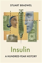 Bradwel, S Bradwel, Stuart Bradwel - Insulin: A Hundred-Year History