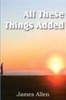 James Allen - All These Things Added