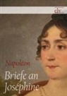 Napol? Bonaparte, Napol¿ Bonaparte, Napoleon Bonaparte, Kaiser Napoleon I. Bonaparte - Briefe an Joséphine