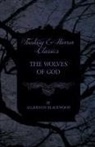 Algernon Blackwood - The Wolves of God (Fantasy and Horror Classics)