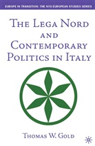 t Gold, T. Gold - The Lega Nord and Contemporary Politics in Italy