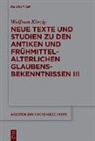Wolfram Kinzig - Neue Texte und Studien zu den antiken und frühmittelalterlichen Glaubensbekenntnissen III