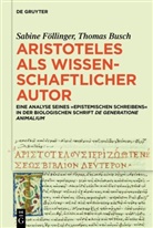 Thomas Busch, Sabine Föllinger - Aristoteles als wissenschaftlicher Autor