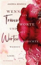 Andrea Benesch - Wenn aus Tränen Worte und aus Worten Gedichte werden