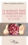Joseph Kékoura Dyuola - Le mariage dans la tradition kpèlè en République de Guinée
