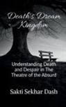 Sakti Dash, Sakti Sekhar - Death's Dream Kingdom