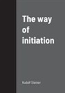 Rudolf Steiner - The way of initiation