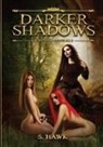 S. Hawk - Darker Shadows