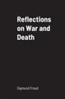 Sigmund Freud - Reflections on War and Death