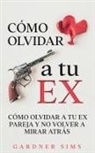 Gardner Sims - Cómo Olvidar a tu Ex