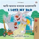 Shelley Admont, Kidkiddos Books - I Love My Dad (Bengali English Bilingual Book for Kids)