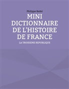 Philippe Bedei - MINI DICTIONNAIRE DE L'HISTOIRE DE FRANCE