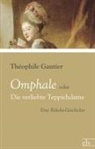 Th?hile Gautier, Th¿hile Gautier, Théophile Gautier - Omphale oder Die verliebte Teppichdame