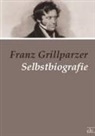 Franz Grillparzer - Selbstbiografie