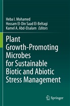 Kame A Abd-Elsalam, Kamel A. Abd-Elsalam, Hossam El-Din Saad El-Beltagi, Hossam El-Din Saad El-Beltagi, Heba I. Mohamed - Plant Growth-Promoting Microbes for Sustainable Biotic and Abiotic Stress Management