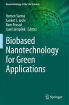 Sanket J Joshi, Josef Jampilek, Sanket J. Joshi, Ram Prasad, Ram Prasad et al, Hemen Sarma - Biobased Nanotechnology for Green Applications